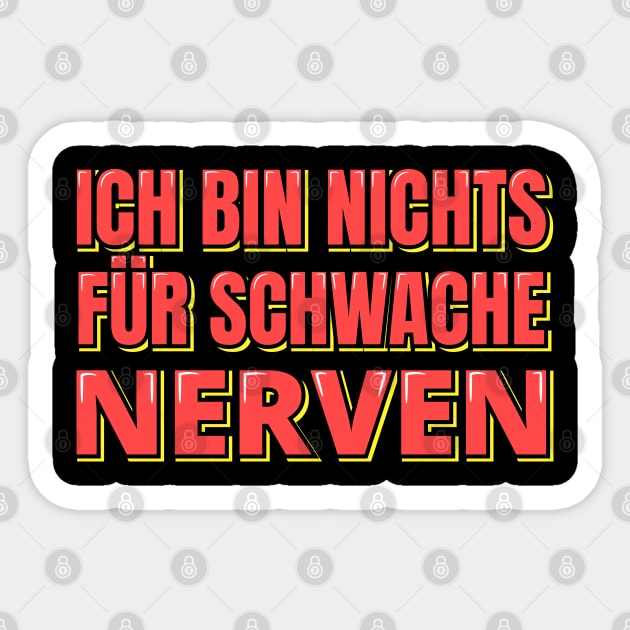 Ich Bin Nichts Für Schwache Nerven Sticker by ardp13